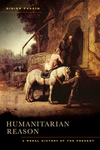 Humanitarian reason: a moral history of the present
