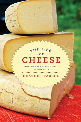 The life of cheese: crafting food and value in America