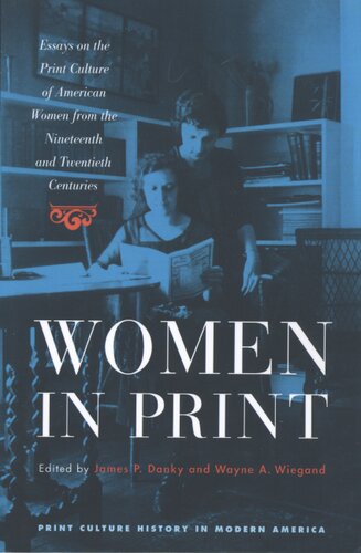 Women in print: essays on the print culture of American women from the nineteenth and twentieth centuries