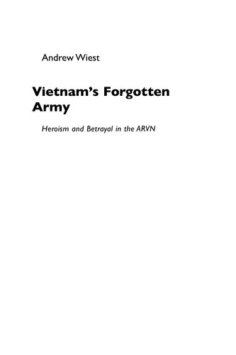 Vietnam's forgotten army: heroism and betrayal in the ARVN