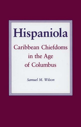 Hispaniola: Caribbean chiefdoms in the age of Columbus