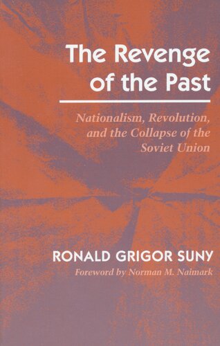 The revenge of the past: nationalism, revolution, and the collapse of the Soviet Union