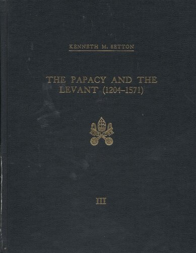 The Papacy and the Levant, 1204-1571, Vol. 3