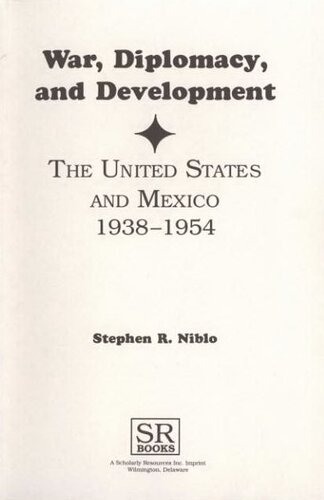 War, diplomacy, and development: the United States and Mexico, 1938-1954