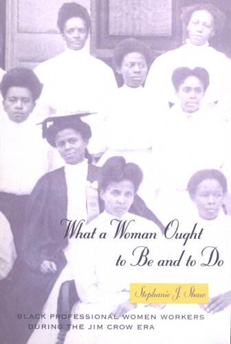 What a woman ought to be and to do: Black professional women workers during the Jim Crow era