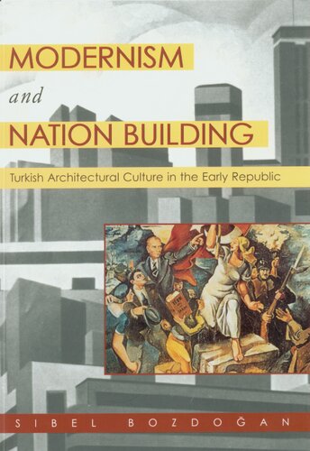 Modernism and nation building: Turkish architectural culture in the early republic