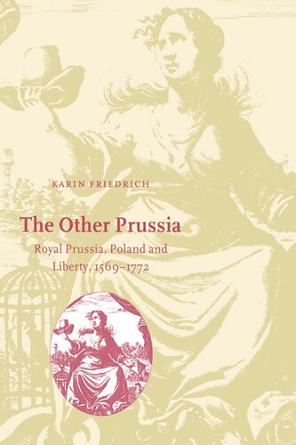 The other Prussia: Royal Prussia, Poland and liberty, 1569-1772