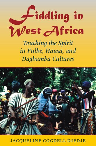 Fiddling in West Africa: touching the spirit in Fulbe, Hausa, and Dagbamba cultures
