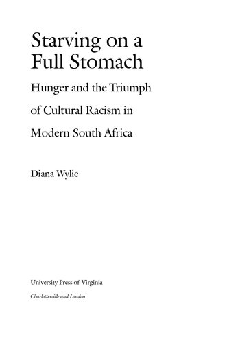 Starving on a full stomach: hunger and the triumph of cultural racism in modern South Africa