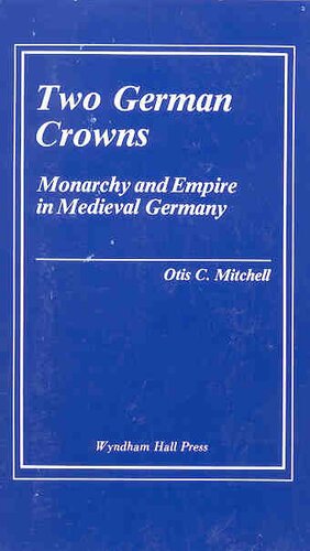 Two German crowns: monarchy and empire in medieval Germany