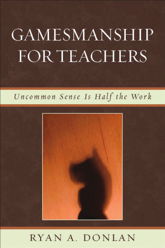Gamesmanship for Teachers: Uncommon Sense is Half the Work