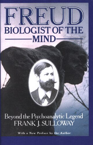 Freud, biologist of the mind: beyond the psychoanalytic legend