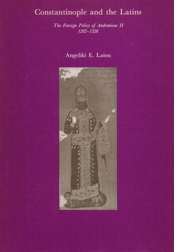 Constantinople and the Latins: the foreign policy of Andronicus II, 1282-1328