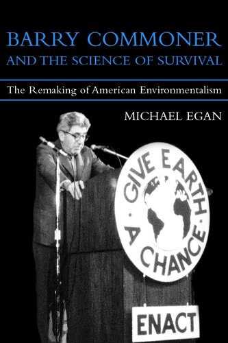 Barry Commoner and the science of survival: the remaking of American environmentalism