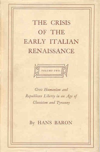 The crisis of the early Italian Renaissance: civic humanism and republican liberty in an age of classicism and tyranny., Vol. 2