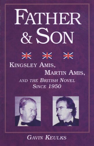 Father and son: Kingsley Amis, Martin Amis, and the British novel since 1950