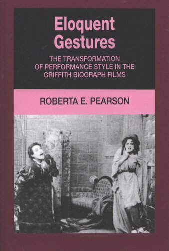 Eloquent gestures: the transformation of performance style in the Griffith Biograph films