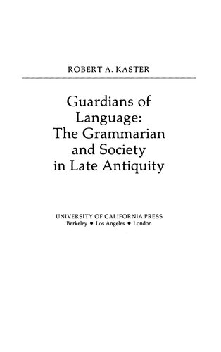 Guardians of language: the grammarian and society in late antiquity