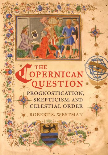 The Copernican question: prognostication, skepticism, and celestial order