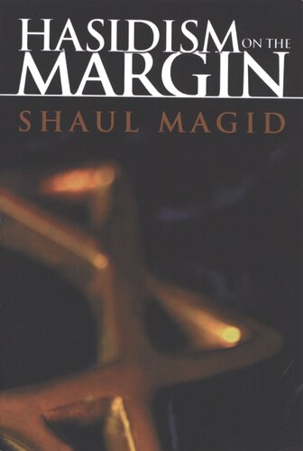 Hasidism on the margin: reconciliation, antinomianism, and messianism in Izbica/Radzin Hasidism