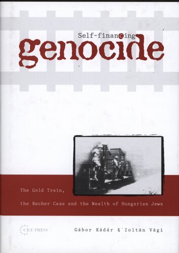 Self-financing genocide: the gold train, the Becher case and the wealth of Hungarian Jews