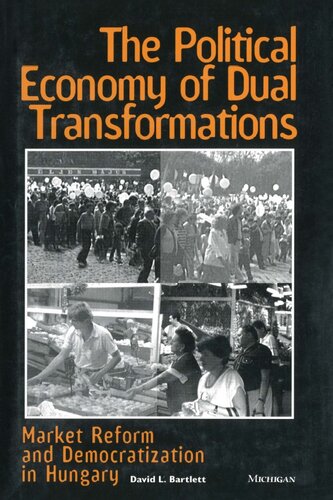 The political economy of dual transformations: market reform and democratization in Hungary