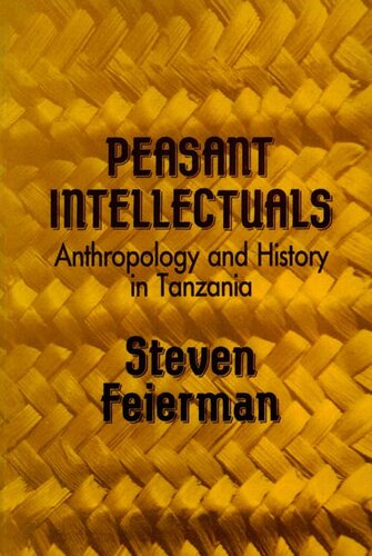 Peasant intellectuals: anthropology and history in Tanzania