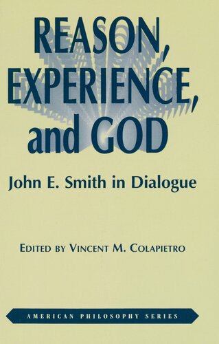 Reason, experience, and God: John E. Smith in dialogue