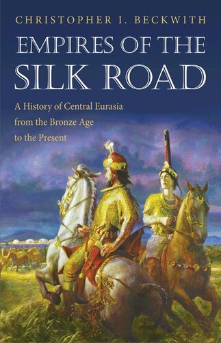 Empires of the Silk Road: a history of Central Eurasia from the Bronze Age to the present