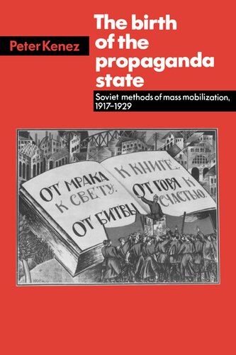 The birth of the propaganda state: Soviet methods of mass mobilization, 1917-1929