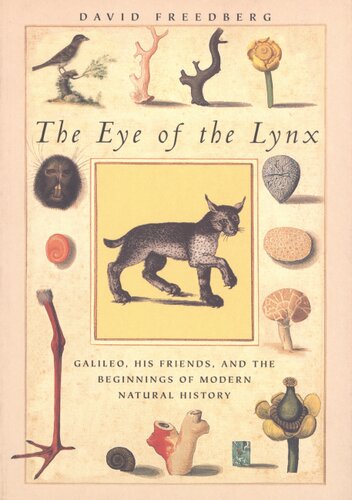 The eye of the Lynx: Galileo, his friends, and the beginnings of modern natural history