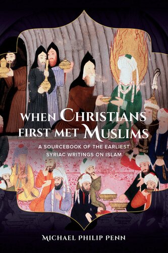 When Christians first met Muslims: a sourcebook of the earliest Syriac writings on Islam