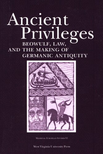 Ancient privileges: Beowulf, law and the making of Germanic antiquity