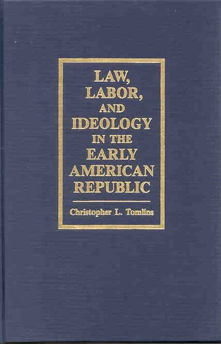 Law, labor, and ideology in the early American republic