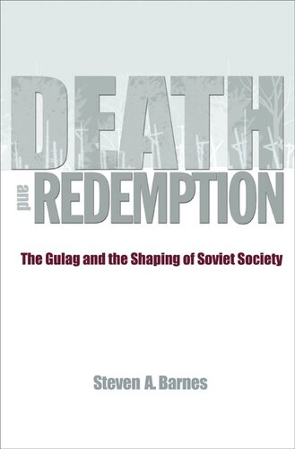 Death and redemption: the Gulag and the shaping of Soviet society