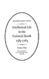 Intellectual life in the Colonial South, 1585-1763, Vol. 3