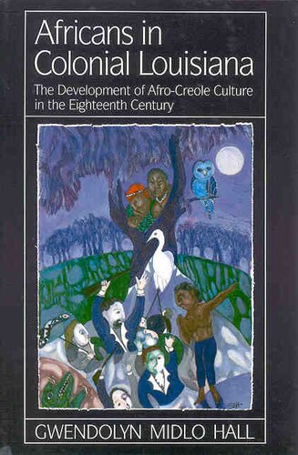 Africans in colonial Louisiana: the development of Afro-Creole culture in the eighteenth century