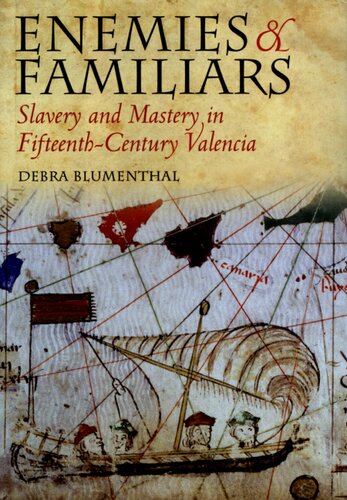 Enemies and familiars: slavery and mastery in fifteenth-century Valencia