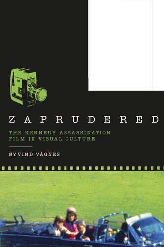 Zaprudered: the Kennedy assassination film in visual culture