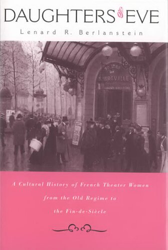 Daughters of Eve: a cultural history of French theater women from the Old Regime to the fin de siècle
