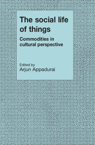 The social life of things: commodities in cultural perspective