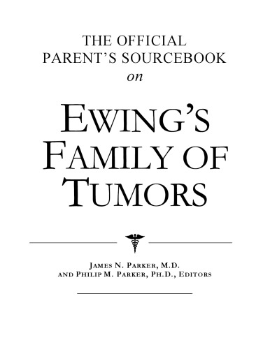 The Official Parent's Sourcebook on Ewing's Family of Tumors: A Revised and Updated Directory for the Internet Age