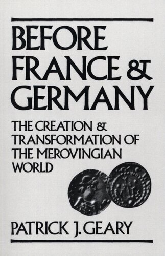 Before France and Germany: the creation and transformation of the Merovingian world