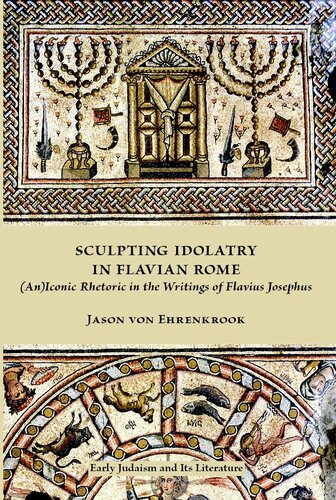 Sculpting idolatry in Flavian Rome: (an)iconic rhetoric in the writings of Flavius Josephus
