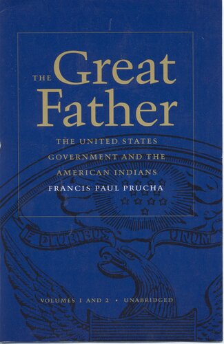 The great father: the United States government and the American Indians