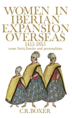 Women in Iberian expansion overseas, 1415-1815: some facts, fancies and personalities