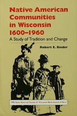 Native American communities in Wisconsin, 1600-1960: a study of tradition and change