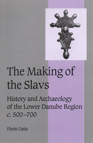The making of the slavs: history and archaeology of the Lower Danube Region, ca. 500-700