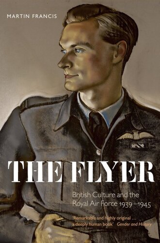 The Flyer: British culture and the Royal Air Force, 1939-1945