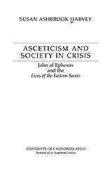 Asceticism and society in crisis: John of Ephesus and the Lives of the Eastern saints